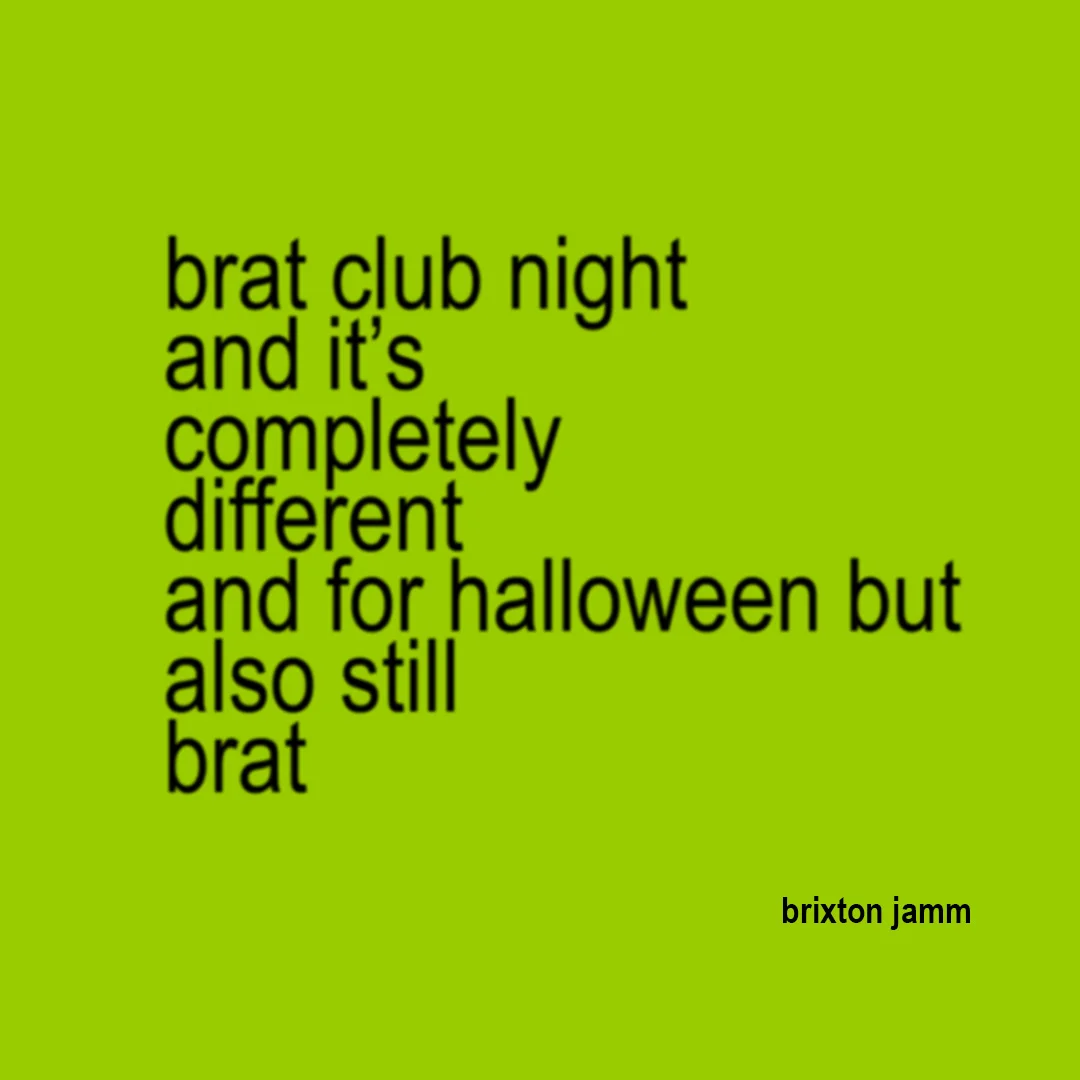 Brat Halloween at Brixton Jamm